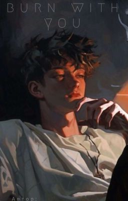  Let me burn with you 