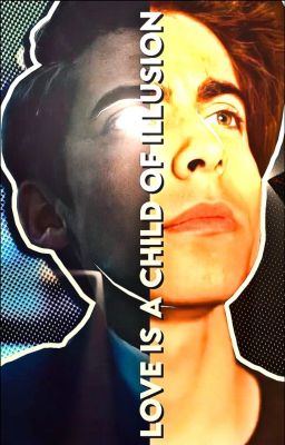 Любовь - дитя иллюзии