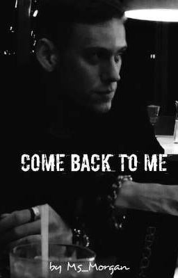 Come Back to me.
