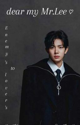 «Dear my Mr.Lee»