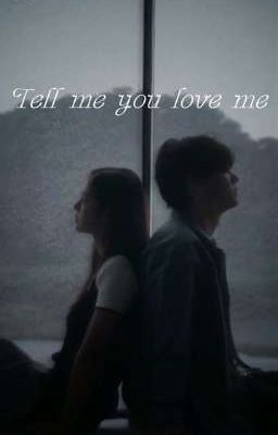 Скажи,что любишь меня.