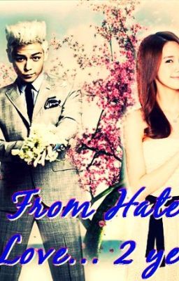 От Ненависти до Любви... 2 года
