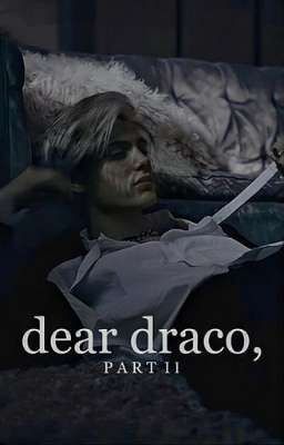 dear draco, pt. 2