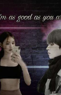 I'm as good as you are