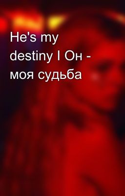 He's my destiny I Он - моя судьба