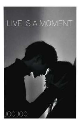 LIVE IS A MOMENT 