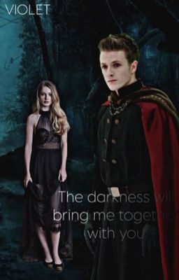 The darkness will bring me together with you
