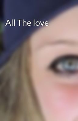 All The love