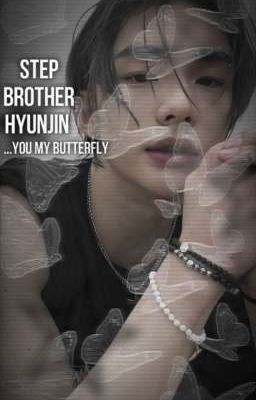 "...You my butterfly" Step brother Hyunjin  