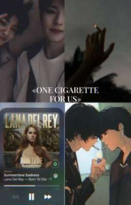 One cigarette for us..