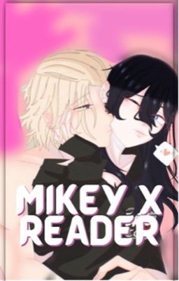 Tokyo Revengers Mikey x Reader 