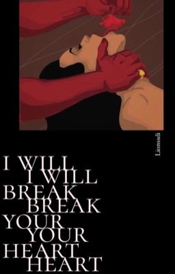 Я разобью твое сердце.