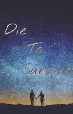 DIE TO SURVIVE