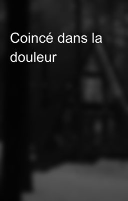 Coincé dans la douleur
