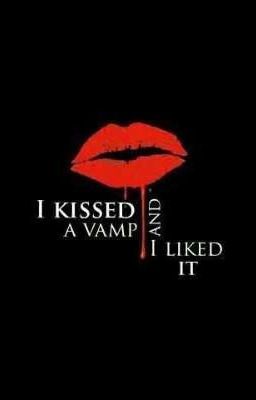 I kissed a vampire and I liked it