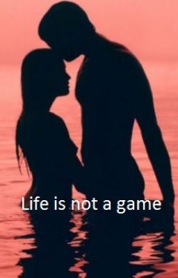 Life is not a game