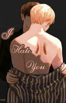 Я ненавижу тебя.