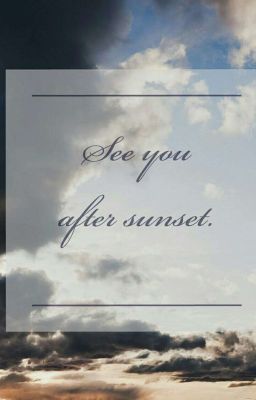 See you after sunset.