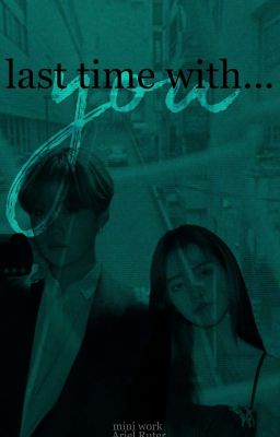 Последний раз с тобой(pt.1)