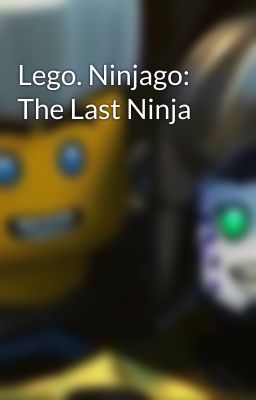Lego. Ninjago: The Last Ninja
