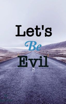 Let's be evil