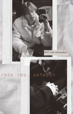 Fuck you, Anthony. [закончен]