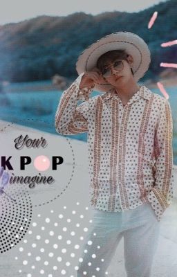 your kpop imagine