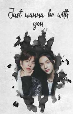 Just wanna be with you