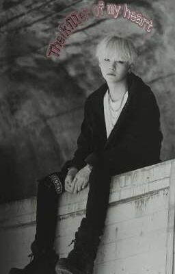 The killer of my heart