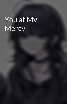 You at My Mercy