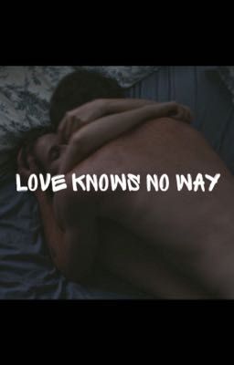 •love knows no way•