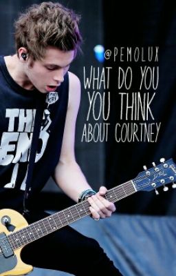 what do you think about courtney? ∞ hemmo