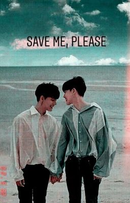 SAVE ME, PLEASE