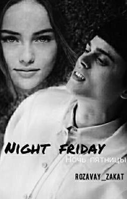 Night  Friday  |  Ночь пятницы 