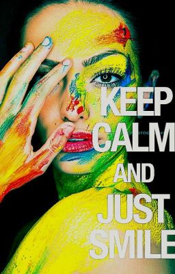 Keep calm and just smile
