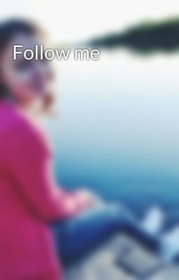 Follow me