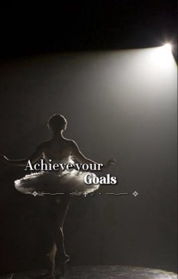Achieve your goals