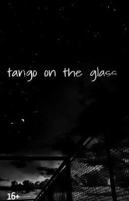 ~Тango on the glass~