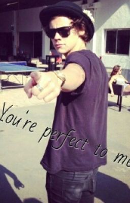 You are perfect to me
