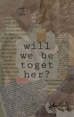 will we be together?