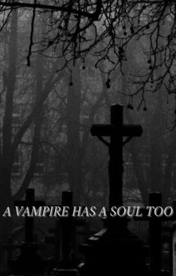 A vampire has a soul too | У вампиров тоже есть душа