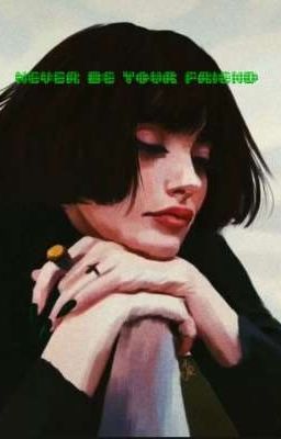 Never be your friend