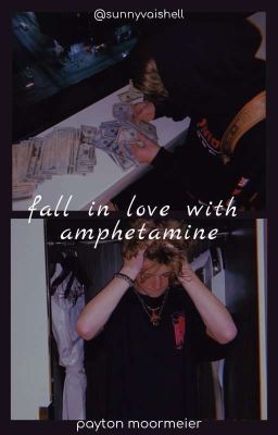 fall in love with amphetamine 