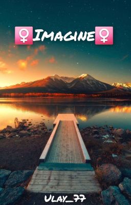 ♀️Imagine♀️