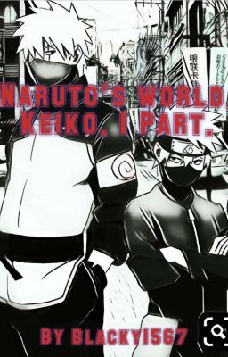 Мир Наруто. Кейко. 1 Том.