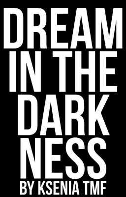 Dream in the darkness//Мечтания в темноте