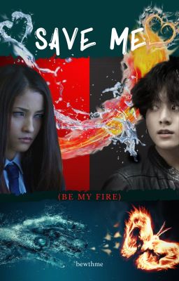 Save me (Be my fire)