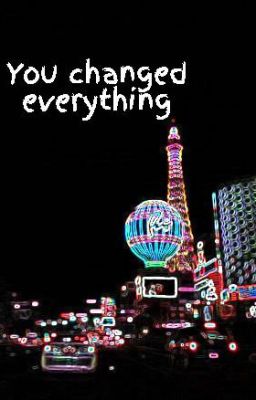 You changed everything [ Larry ]