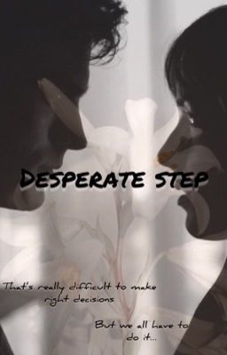 Desperate step