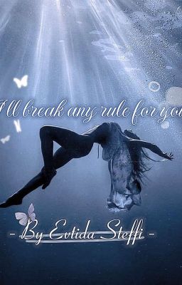 Я нарушу любое правило ради тебя.